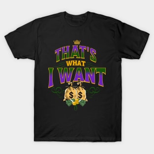 That's What I Want T-Shirt